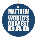 Matthew World's Okayest Dad - Circle Ornament