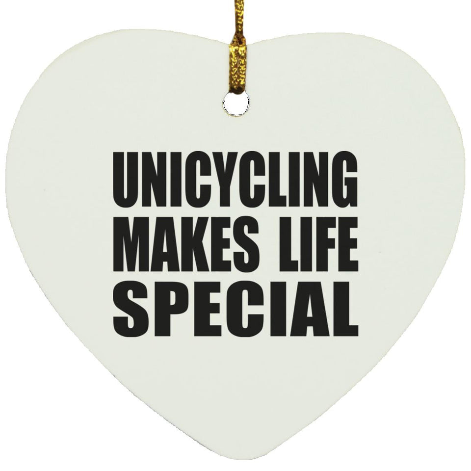 Unicycling Makes Life Special - Heart Ornament