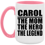 Carol The Mom The Hero The Legend - 15oz Accent Mug Pink