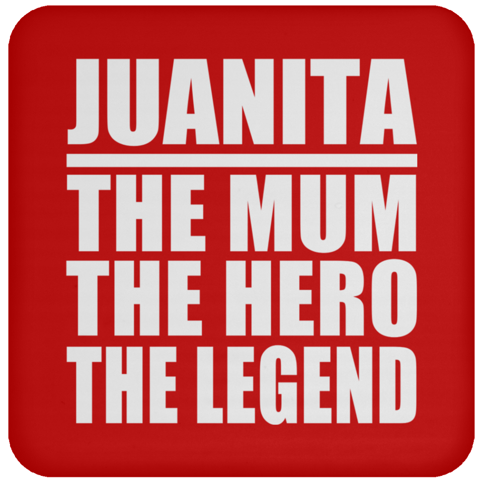 Juanita The Mum The Hero The Legend - Drink Coaster