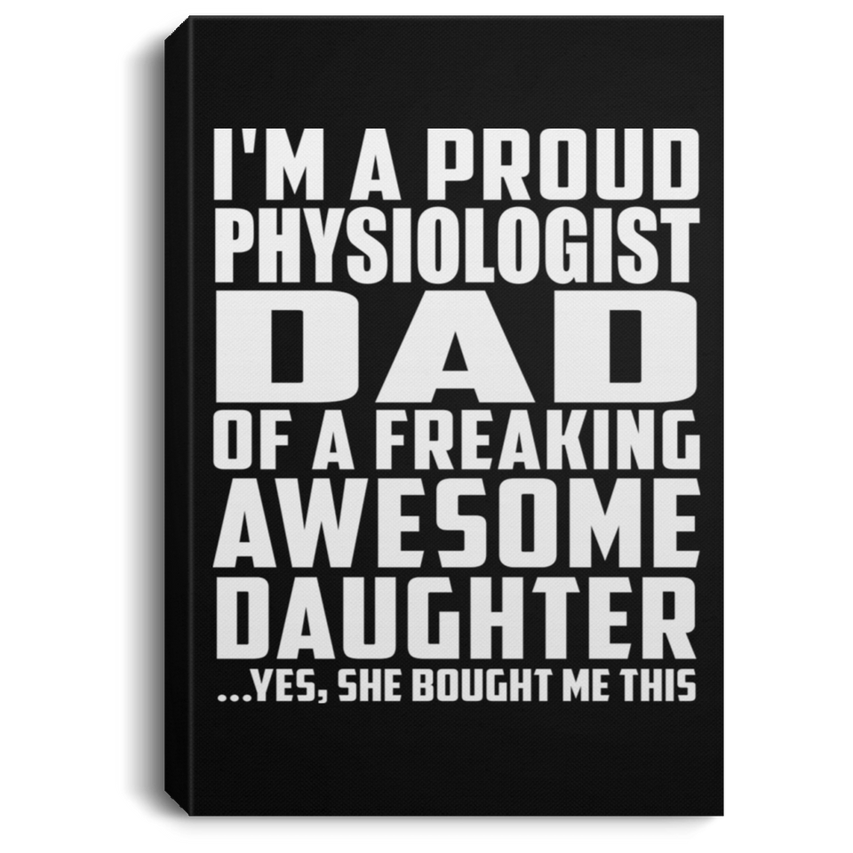 Proud Physiologist Dad Of Awesome Daughter - Canvas Portrait