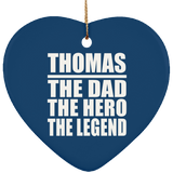 Thomas The Dad The Hero The Legend - Heart Ornament