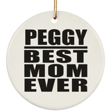 Peggy Best Mom Ever - Circle Ornament