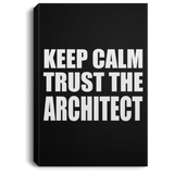 Keep Calm and Trust The Architect - Canvas Portrait