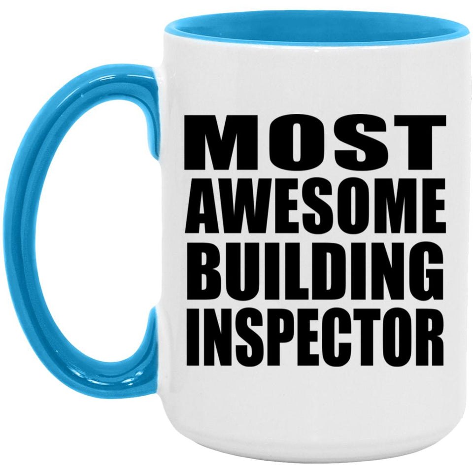 Most Awesome Building Inspector - 15oz Accent Mug Blue