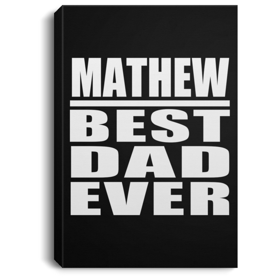 Mathew Best Dad Ever - Canvas Portrait
