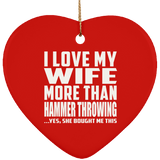 I Love My Wife More Than Hammer Throwing - Heart Ornament