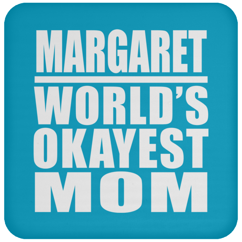 Margaret World's Okayest Mom - Drink Coaster