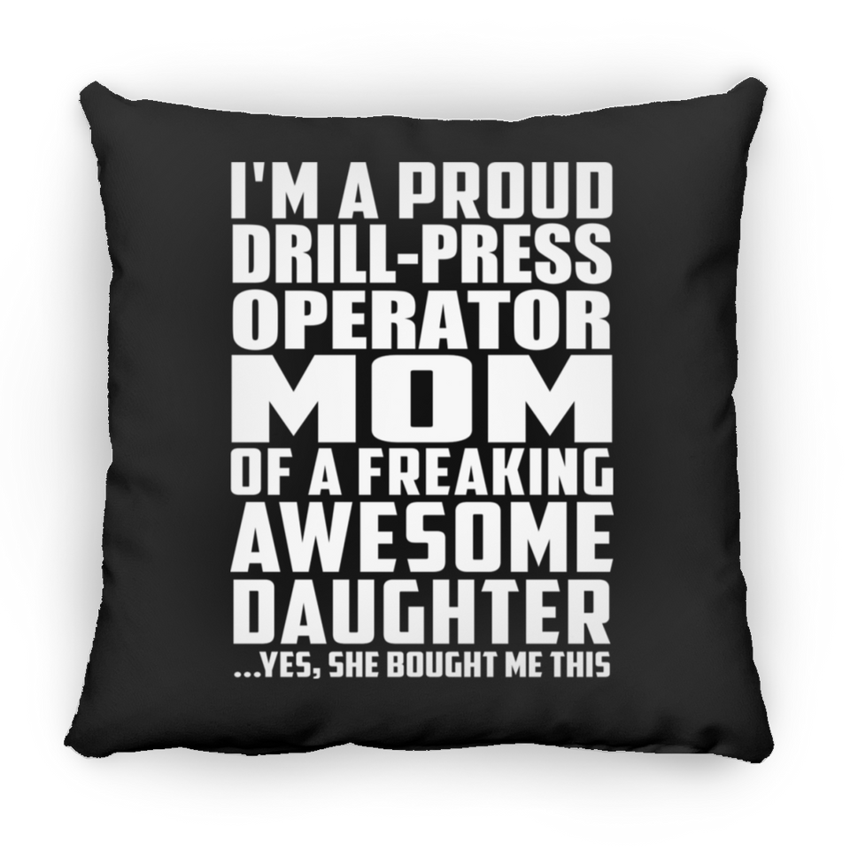 Proud Drill-Press Operator Mom Of Awesome Daughter - Throw Pillow Black