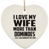 I Love My Wife More Than Dominoes - Heart Ornament