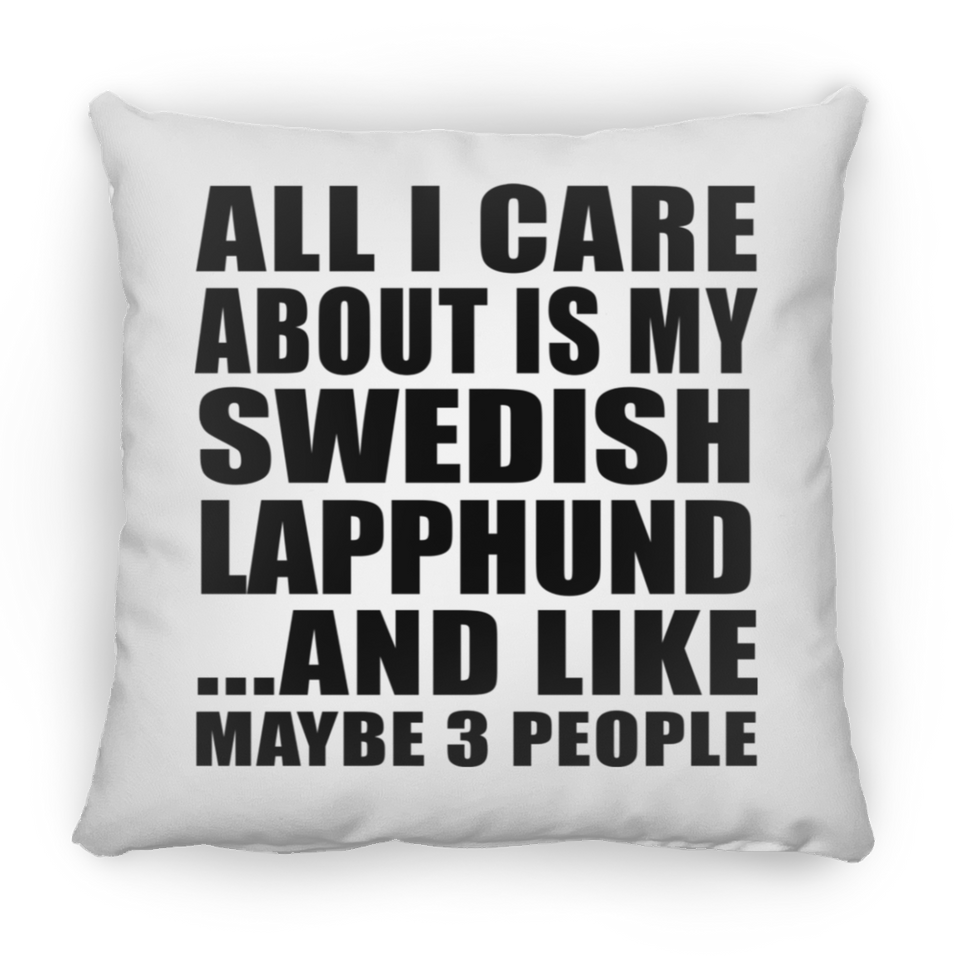 All I Care About Is My Swedish Lapphund - Throw Pillow