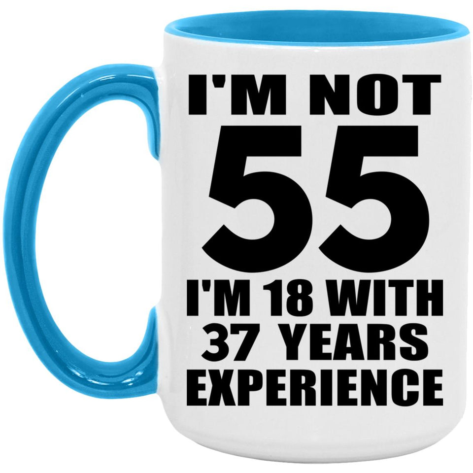 55th Birthday I'm Not 55 I'm 18 With 37 Years Experience - 15oz Accent Mug Blue