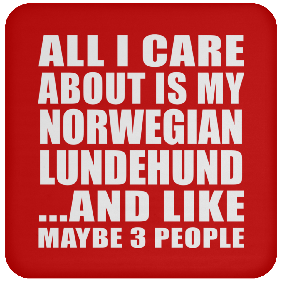 All I Care About Is My Norwegian Lundehund - Drink Coaster