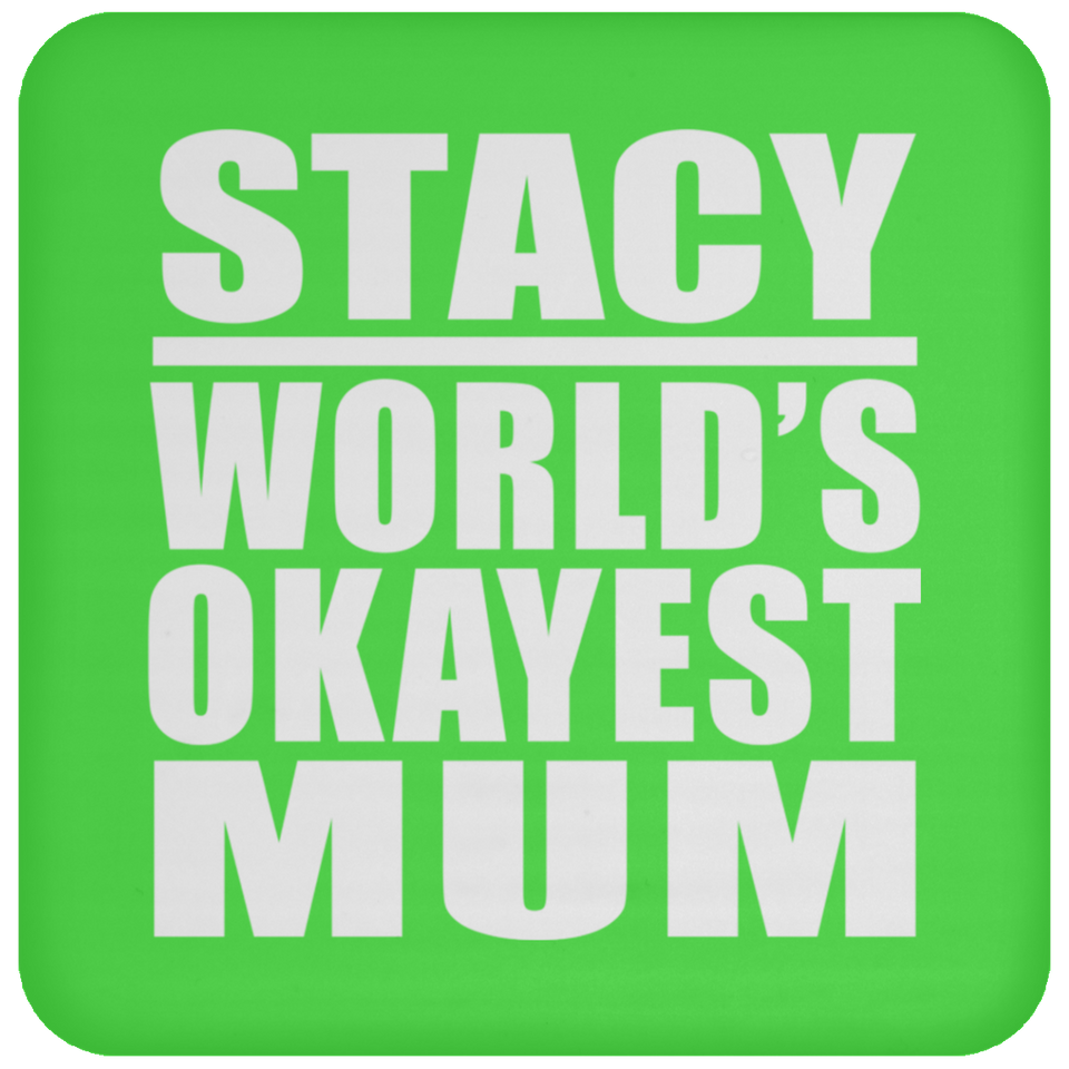 Stacy World's Okayest Mum - Drink Coaster