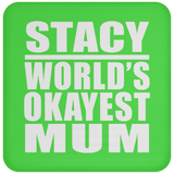 Stacy World's Okayest Mum - Drink Coaster