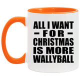All I Want For Christmas Is More Wallyball - 11oz Accent Mug Orange