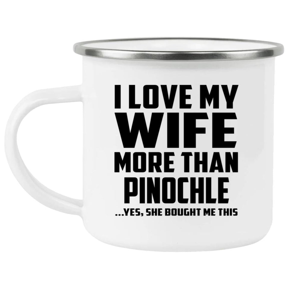 I Love My Wife More Than Pinochle - 12oz Camping Mug
