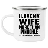 I Love My Wife More Than Pinochle - 12oz Camping Mug