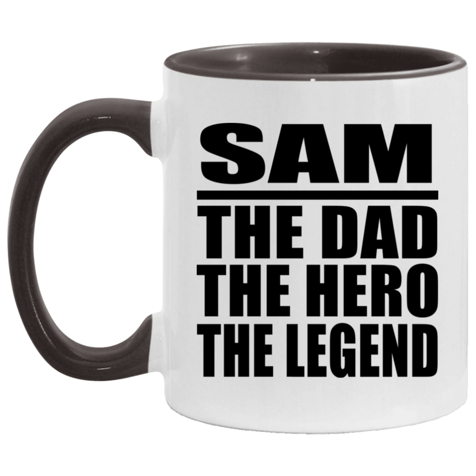 Sam The Dad The Hero The Legend - 11oz Accent Mug Black