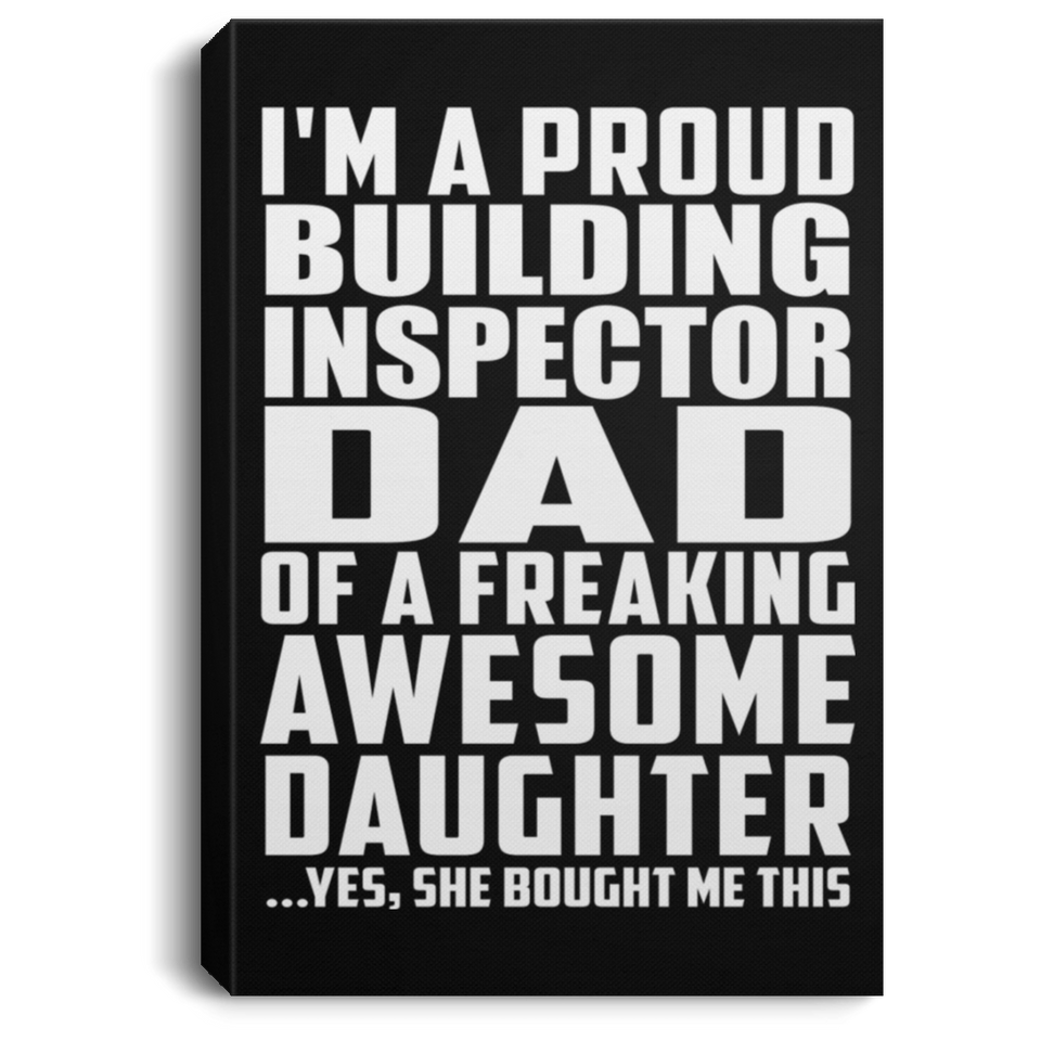 Proud Building Inspector Dad Of Awesome Daughter - Canvas Portrait