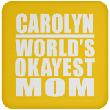 Carolyn World's Okayest Mom - Drink Coaster