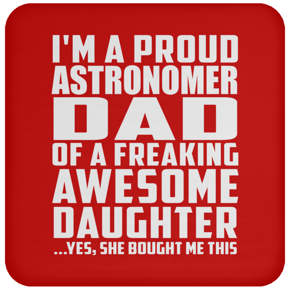 Proud Astronomer Dad Of Awesome Daughter - Drink Coaster