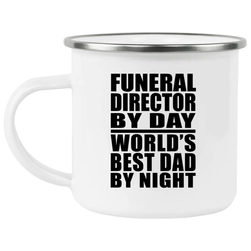 Funeral Director By Day World's Best Dad By Night - 12oz Camping Mug