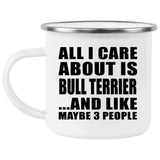 All I Care About Is Bull Terrier - 12oz Camping Mug