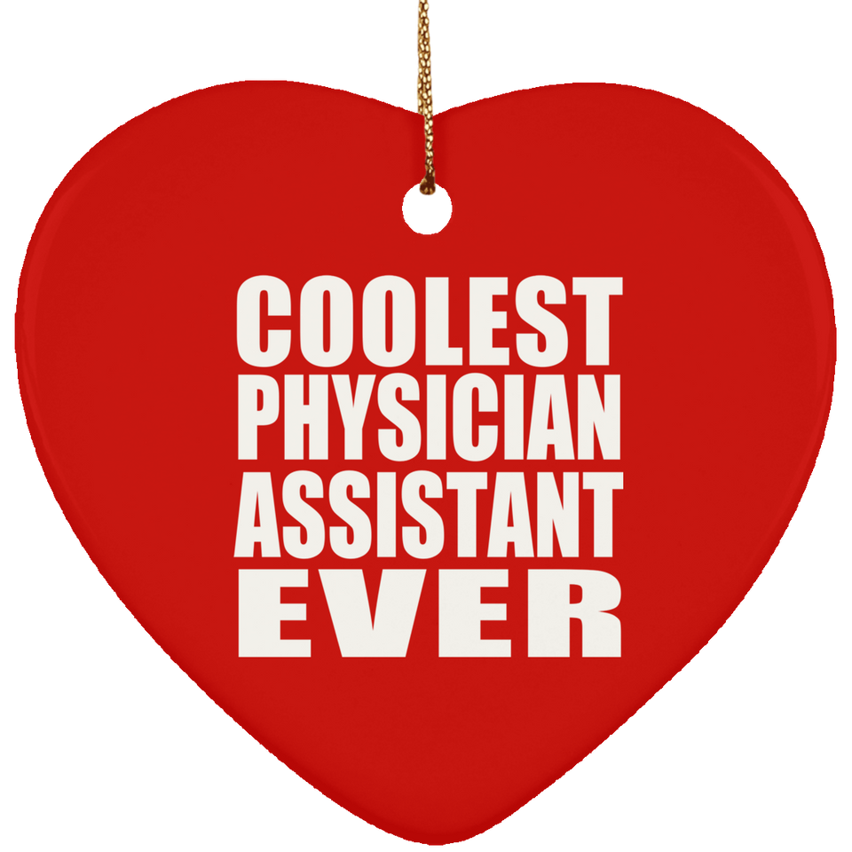 Coolest Physician Assistant Ever - Heart Ornament