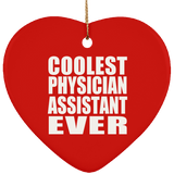 Coolest Physician Assistant Ever - Heart Ornament