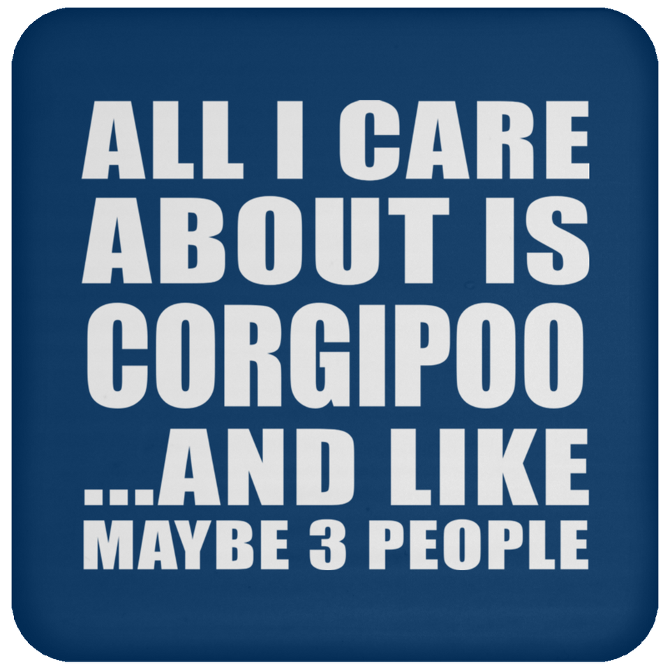All I Care About Is Corgipoo - Drink Coaster