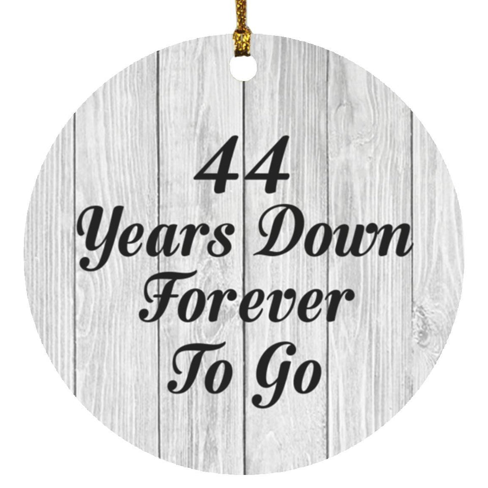 44th Anniversary 44 Years Down Forever To Go - Circle Ornament F