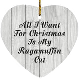 All I Want For Christmas Is My Ragamuffin Cat - Heart Ornament F