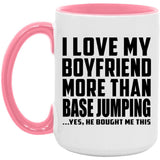 I Love My Boyfriend More Than BASEJumping - 15oz Accent Mug Pink