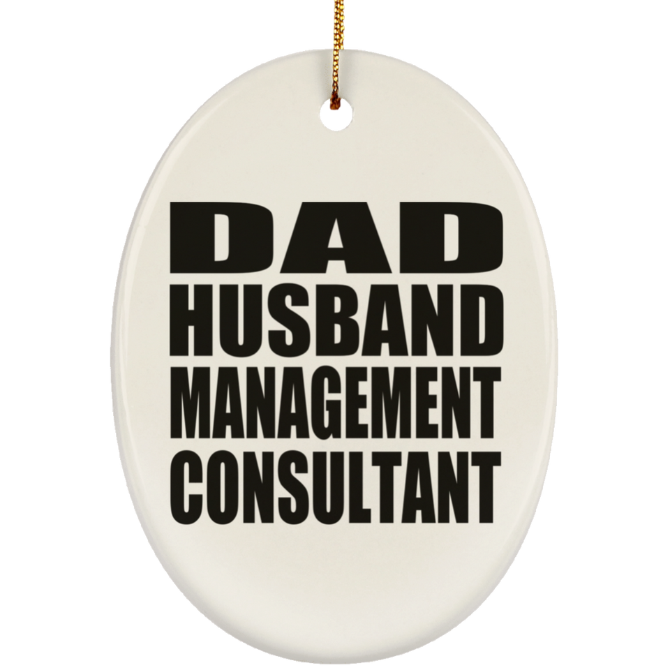 Dad Husband Management Consultant - Oval Ornament
