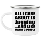 All I Care About Is Jugging - 12oz Camping Mug