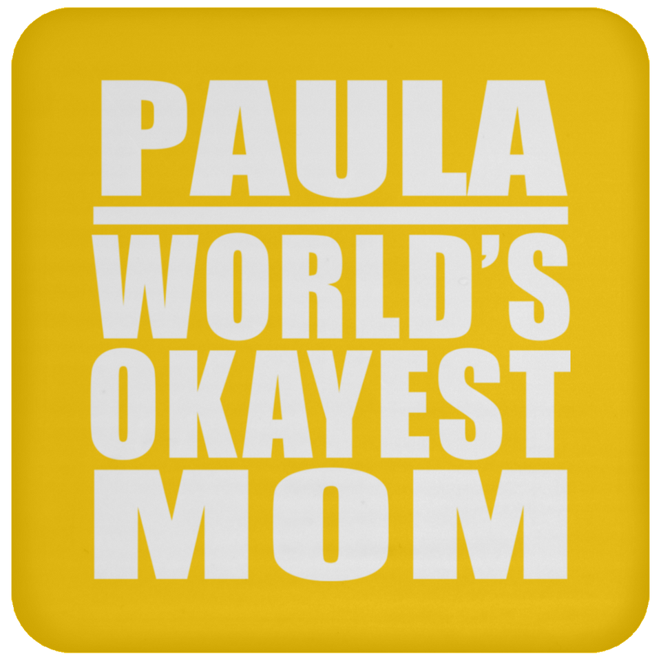 Paula World's Okayest Mom - Drink Coaster