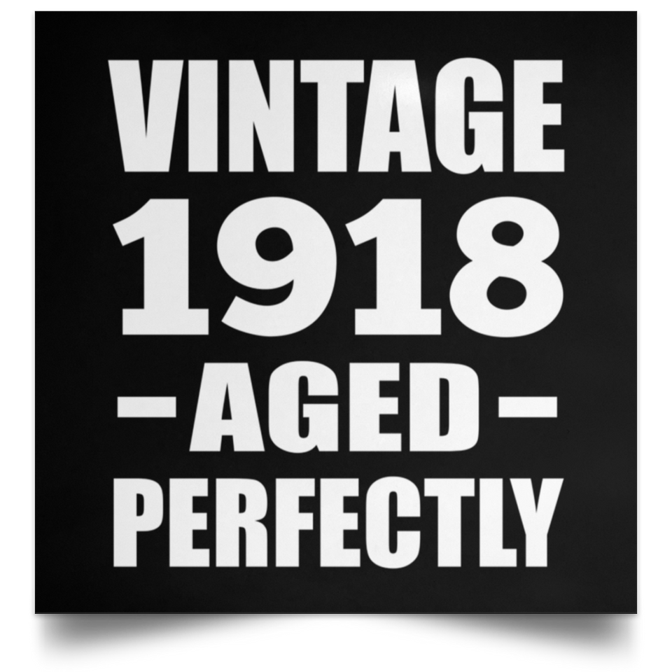 106th Birthday Vintage 1918 Aged Perfectly - Poster Square