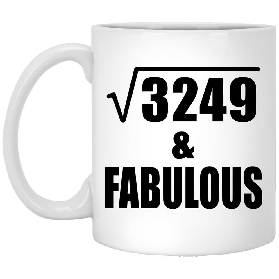 57th Birthday Square Root of 3249 & Fabulous - 11oz Coffee Mug