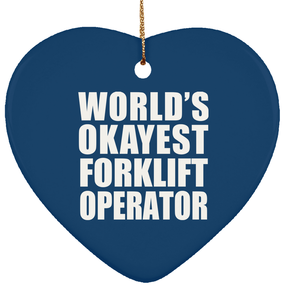 World's Okayest Forklift Operator - Heart Ornament
