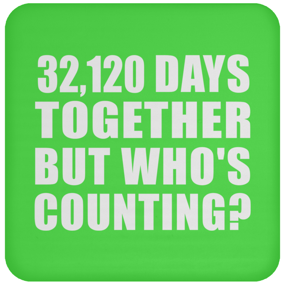 88th Anniversary 32,120 Days Together But Who's Counting - Drink Coaster