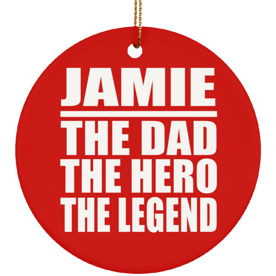 Jamie The Dad The Hero The Legend - Circle Ornament