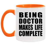 Being Doctor Makes Life Complete - 11oz Accent Mug Orange