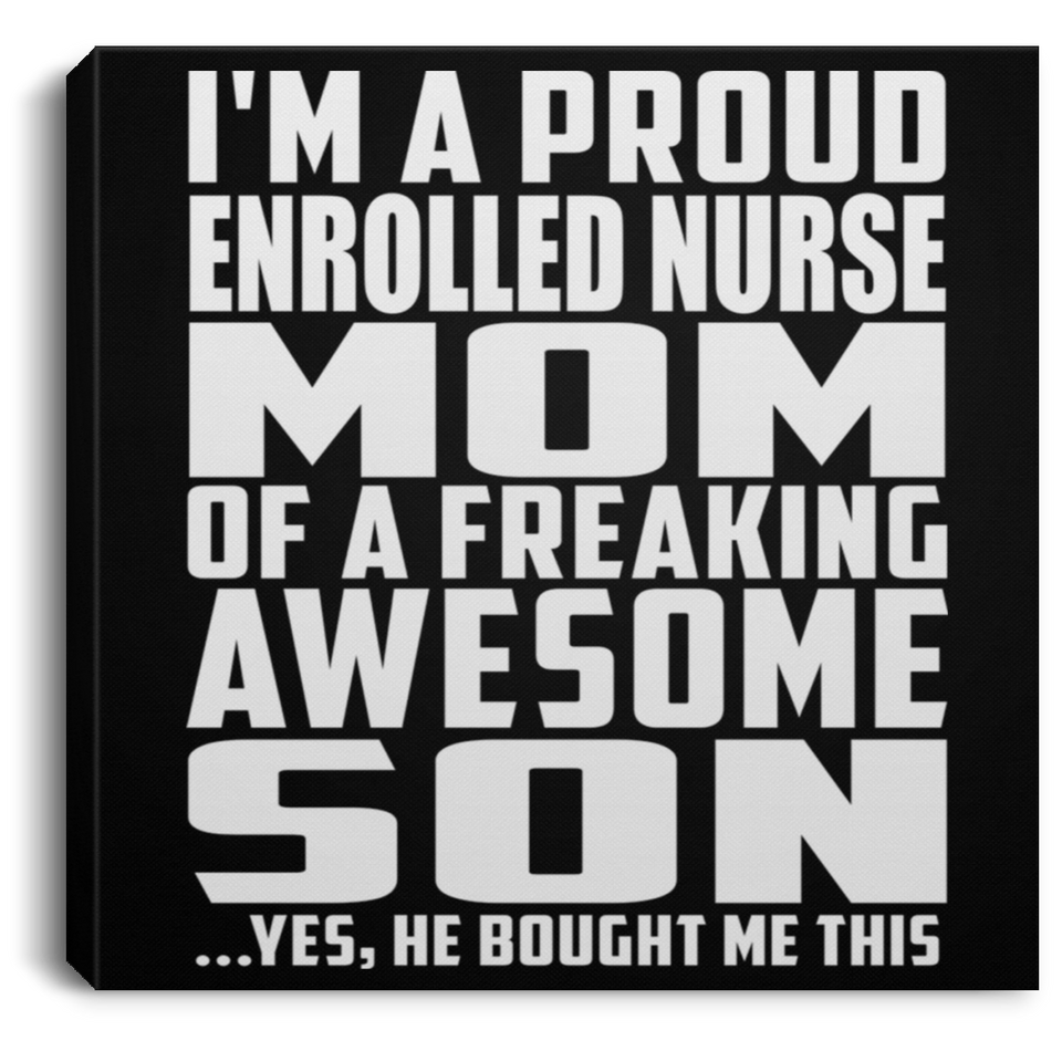 Proud Enrolled Nurse Mom Of Awesome Son - Canvas Square