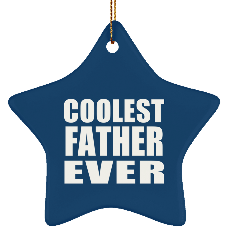 Coolest Father Ever - Star Ornament