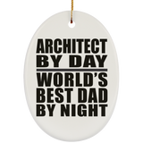 Architect By Day World's Best Dad By Night - Oval Ornament