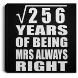 16th Anniversary Square Root of 256 Years Mrs Always Right - Canvas Square