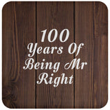 100th Anniversary 100 Years Of Being Mr Right - Drink Coaster D