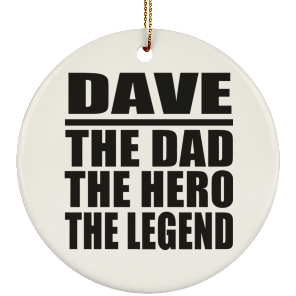 Dave The Dad The Hero The Legend - Circle Ornament