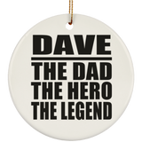 Dave The Dad The Hero The Legend - Circle Ornament